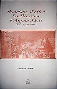 Bourbon d'Hier, la Réunion d'Aujourd'hui