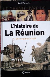 L'histoire de la Réunion, des origines à 1848, tome 1