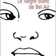 Le Nègre blanc de Bel Air