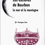 Les esclaves de Bourbon, la mer et la montagne